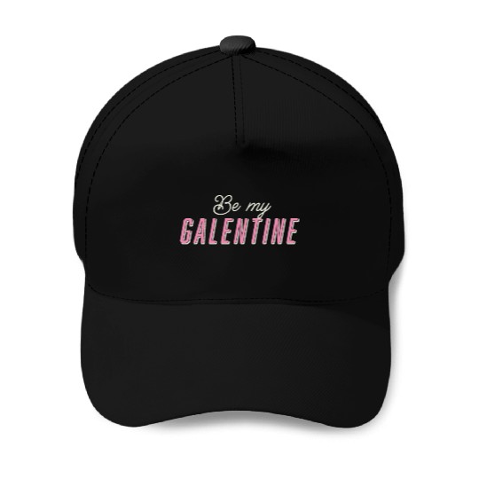 Be My Galentine. Galentine's Day Baseball Caps