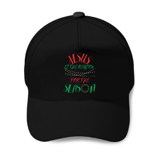 JESUS IS THE REASON FOR THE SEASON Baseball Caps