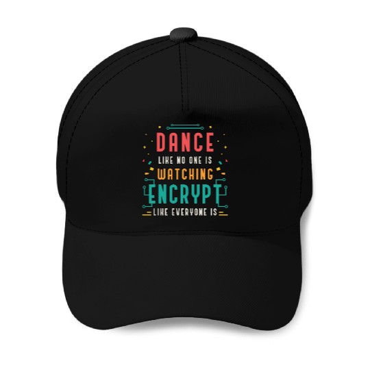 Cybersecurity Dance Like No One Is Programming Baseball Caps