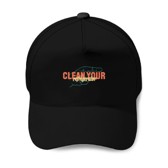 clean your refrigerator Baseball Caps