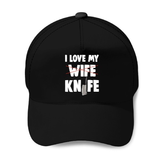 I Love My Wife Knife Baseball Caps