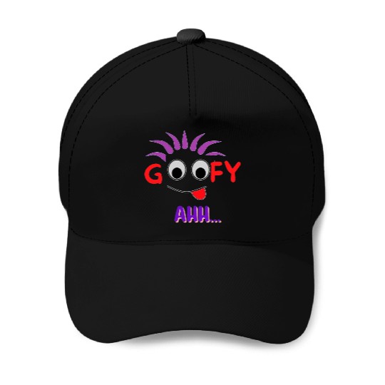 FUNNY T Goofy Ahh Best Gift For Friends Baseball Caps