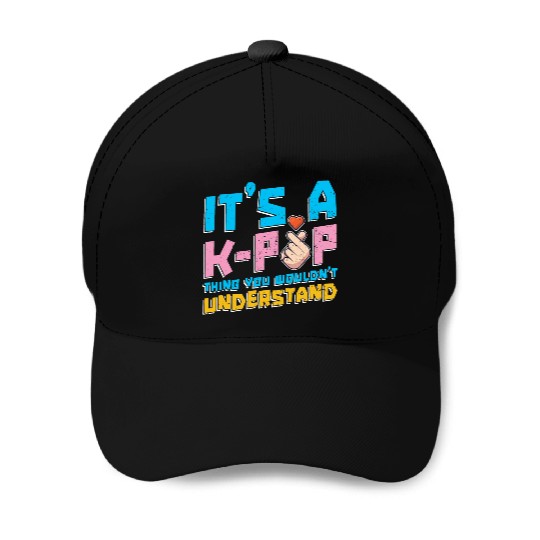 Is a K Pop thing you would not understand it Baseball Caps