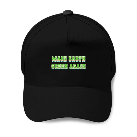 Make Earth Green Again Baseball Caps