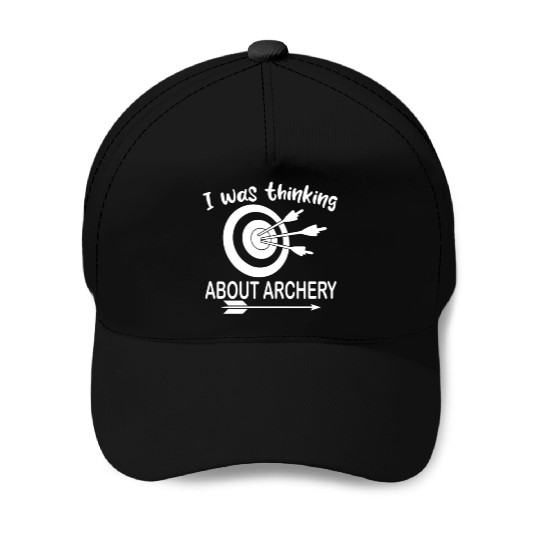 I was thinking about archery archer quote Baseball Caps