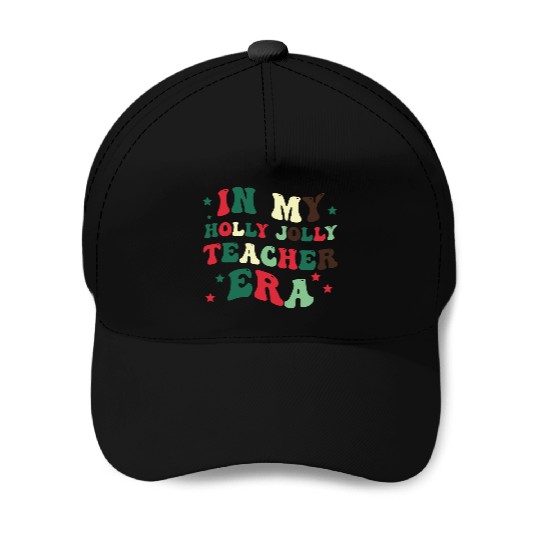 In my holly jolly teacher era Baseball Caps