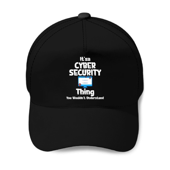 It's A Cyber Security Thing You Wouldn't Baseball Caps
