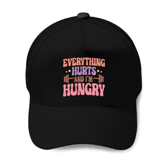 Everything Hurts and I'm Hungry Baseball Caps