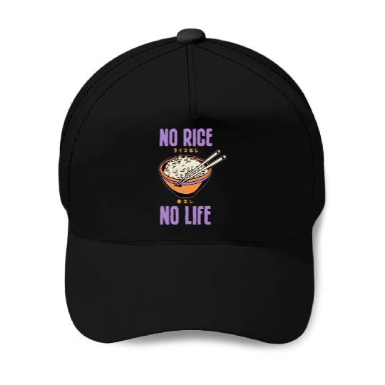 No Rice No Life Asian Food Lover Japanese Cuisine Baseball Caps