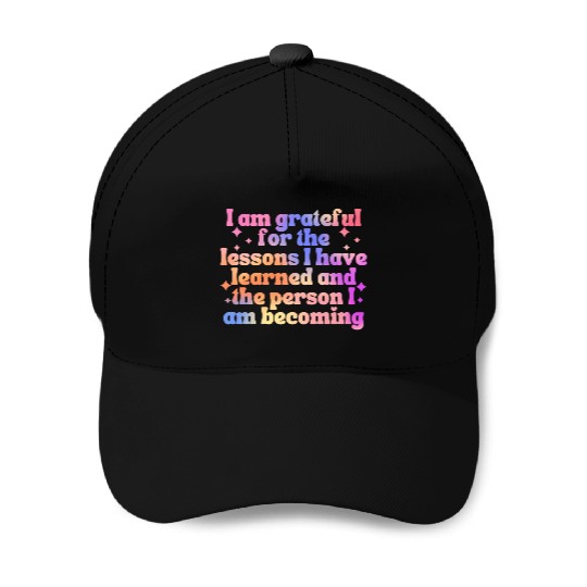 Gratitude Saying I Am Grateful Baseball Caps