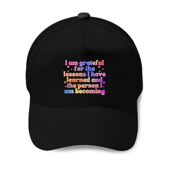 Gratitude Saying I Am Grateful Baseball Caps