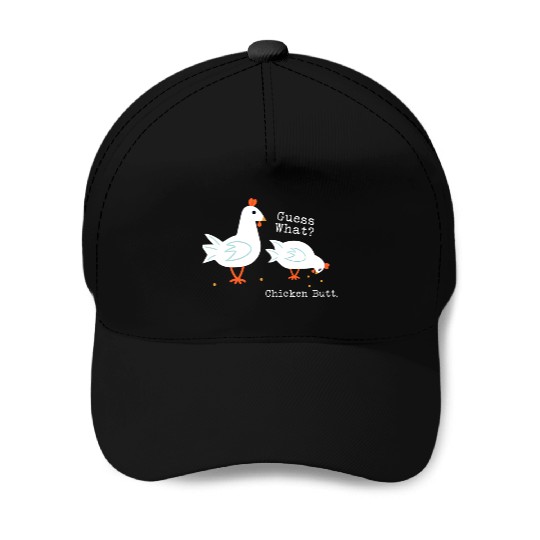 Guess What Chicken Butt Baseball Caps