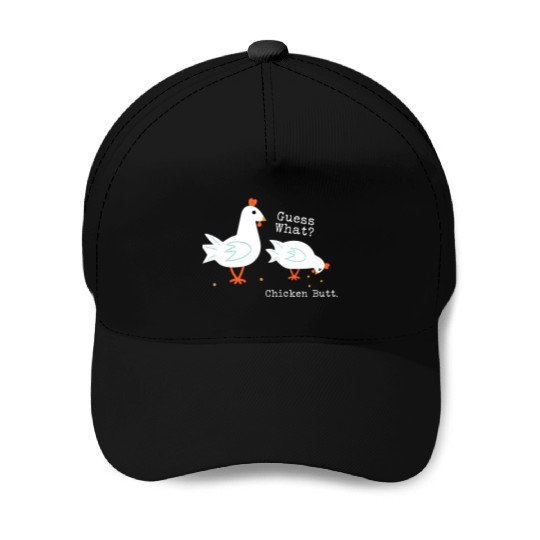 Guess What Chicken Butt Baseball Caps