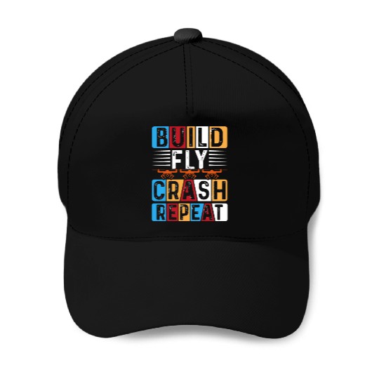 Build Fly Crash Repeat Baseball Caps