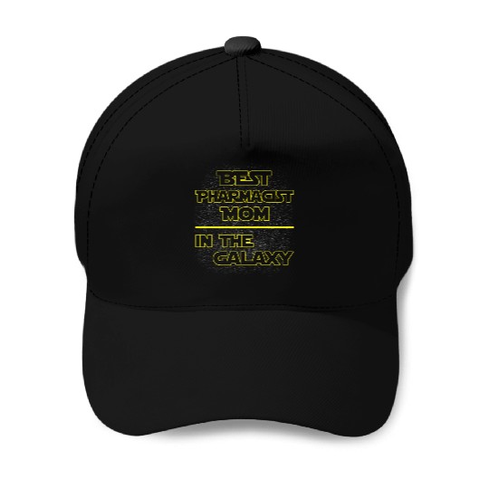 Best Pharmacist Mom In The Galaxy Mother's Day Baseball Caps