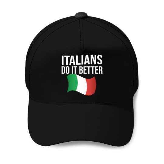 Italians do it better Baseball Caps