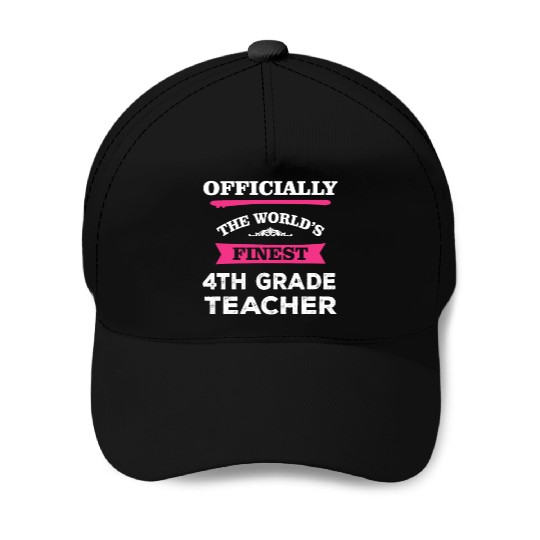The World's Finest 4th Grade Teacher Baseball Caps