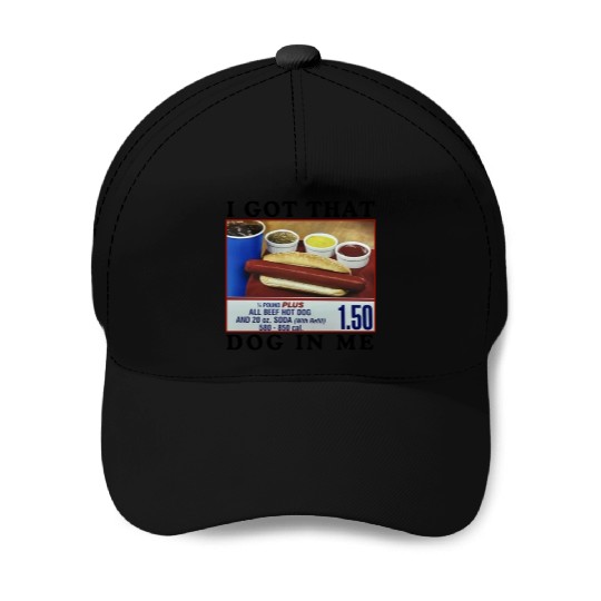 I Got That Dog In Me Funny Meme for HotDog Lover Baseball Caps