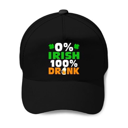 0 % Irish 100 % Drunk Baseball Caps