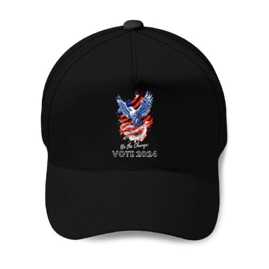 Be the Change: Vote 2024! - Eagle & Flag Design Baseball Caps