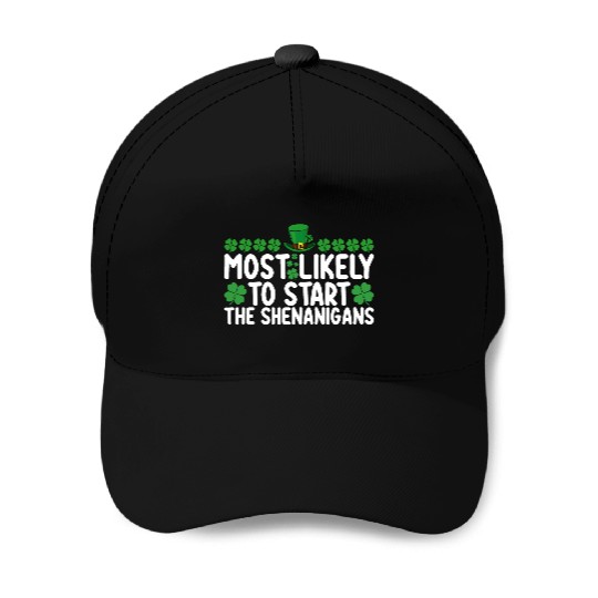 Most Likely To Start The Shenanigans St Patrick's Baseball Caps