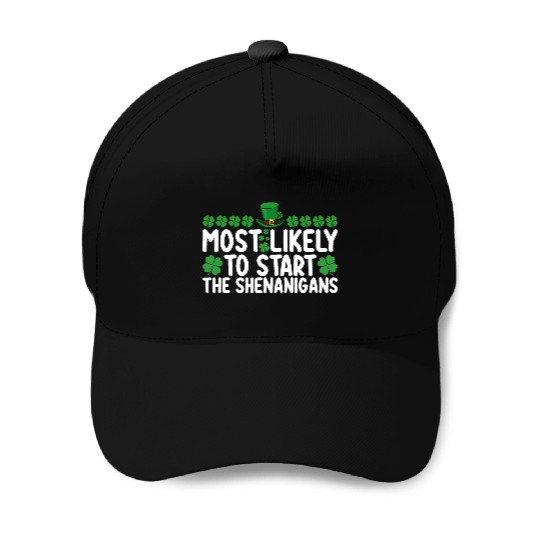 Most Likely To Start The Shenanigans St Patrick's Baseball Caps