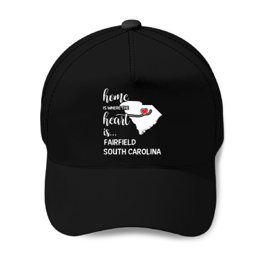 Fairfield County South Carolina Is Where My Heart Baseball Caps