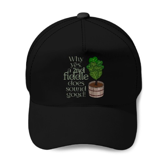2nd fiddle... leaf fig Baseball Caps