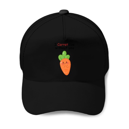 I carrot live without you | flirting, love pun Baseball Caps
