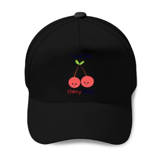 I love you cherry much | funny pun Baseball Caps