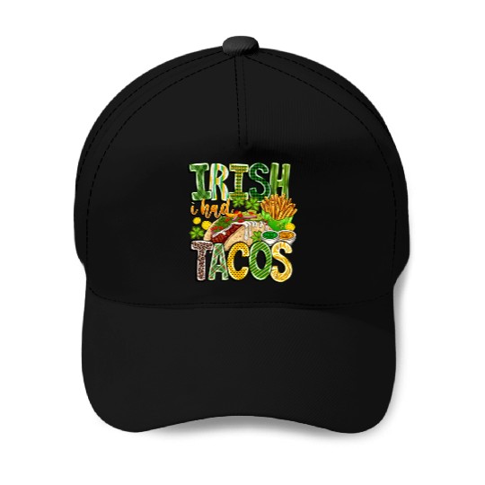 Irish i Had Tacos Baseball Caps