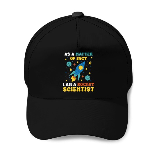 AS A Matter Of Fact I Am A Rocket Scientist Baseball Caps