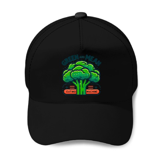 Broccoli: Green and Mean Eating Machine Baseball Caps