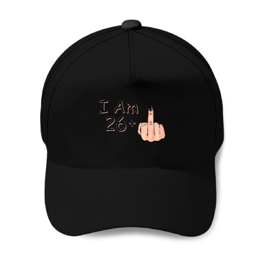 I Am 26 + 1 Middle Finger Baseball Caps I Am 26 Plus,