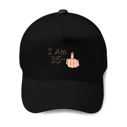 I Am 35 + 1 Middle Finger Baseball Caps I Am 35 Plus,