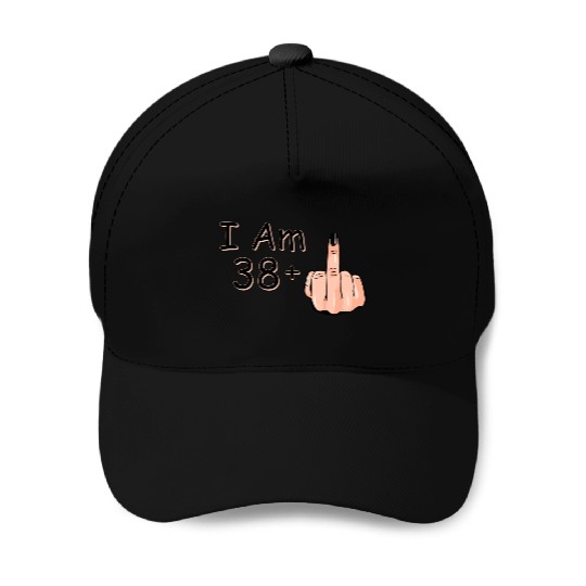 I Am 38 + 1 Middle Finger Baseball Caps I Am 38 Plus,