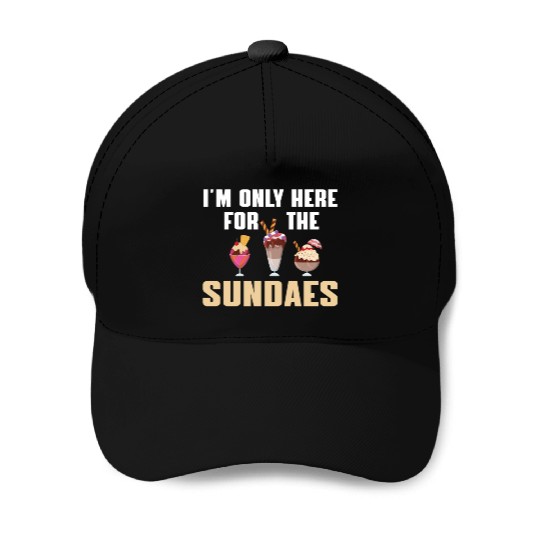 Funny Sundaes Ice Cream Quote Baseball Caps