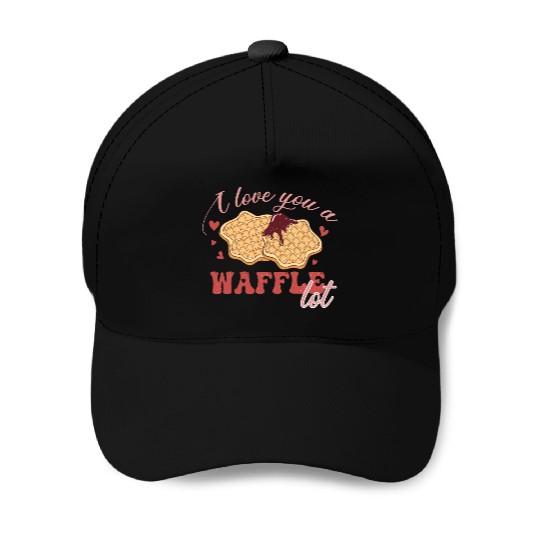 I Love You A Waffle Lot Baseball Caps