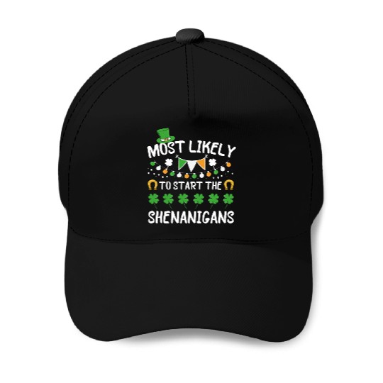 Most Likely To Start Shenanigans St Patrick's Day Baseball Caps