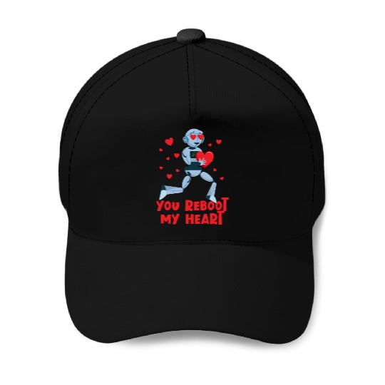 You Reboot My Heart Robot Valentine Robotics Baseball Caps