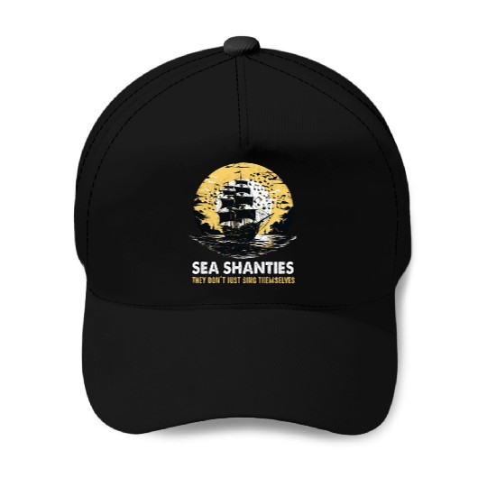 Sea Shanties Sing Themselves Sea Shanty Ship Baseball Caps