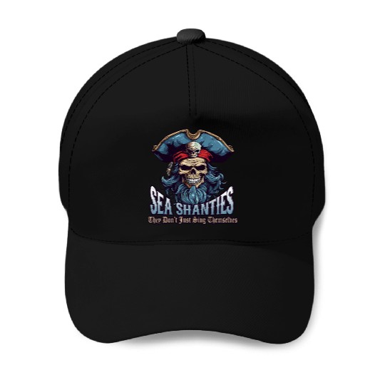 Sea Shanty Sing Themselves Sea Shanty Ship Pirate Baseball Caps