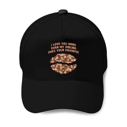 I Love You More Than My Sibling Does Fathers Day S Baseball Caps