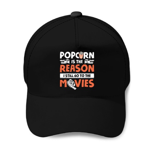 Popped Popcorn Reason Still Go Movies Movie Baseball Caps