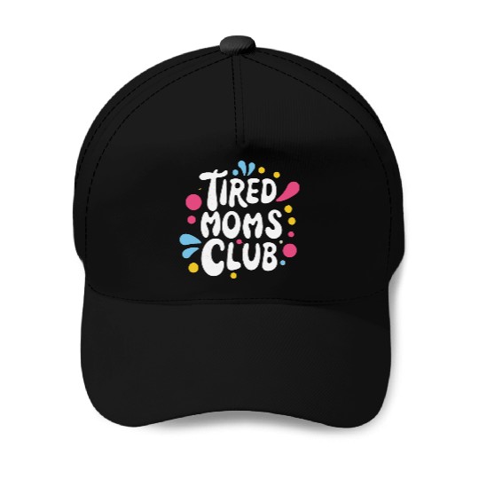 Tierd moms club members for fun Baseball Caps