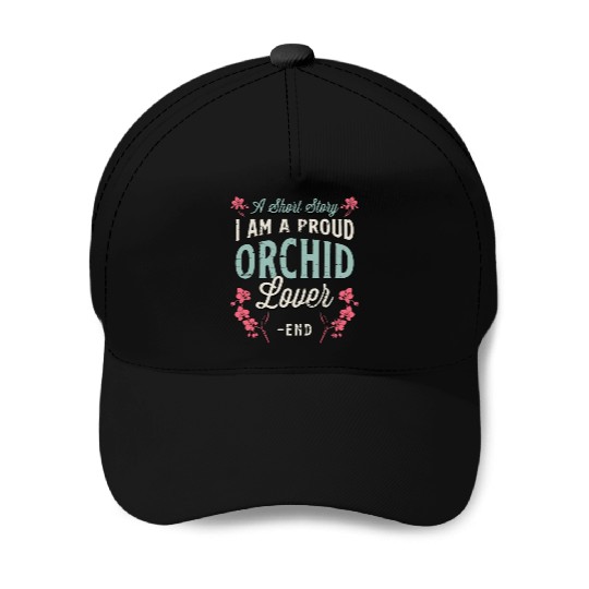 Orchid Lover A Short Story I Am A Proud Gardener Baseball Caps