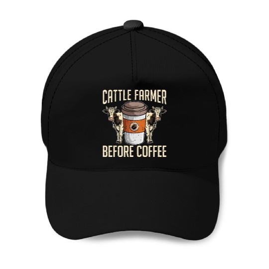 Cattle Farmer Before Coffee Farmer Coffee Lover Baseball Caps
