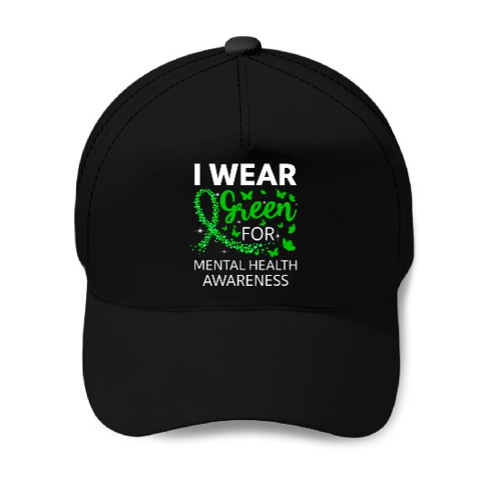 I Wear Green For Mental Health Awareness Baseball Caps