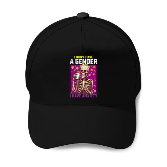 I Don't Have A Gender I Have Anxiety Non Binary Baseball Caps