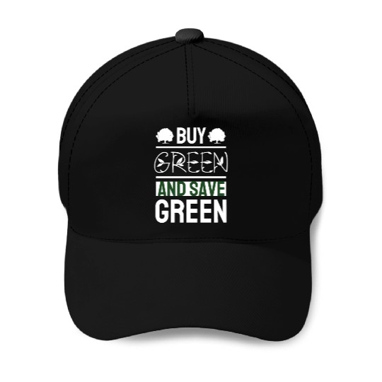 Buy Green and Save Green Baseball Caps